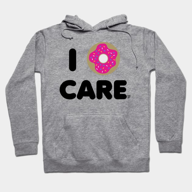 I DONUT CARE Hoodie by toddgoldmanart